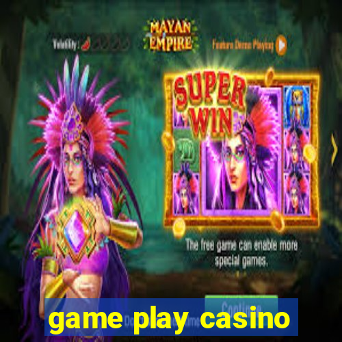 game play casino